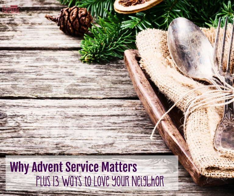 Why Advent Service Matters, Plus Thirteen Ways to Love Your Neighbor (5 Days of Advent Traditions for Catholic Families)