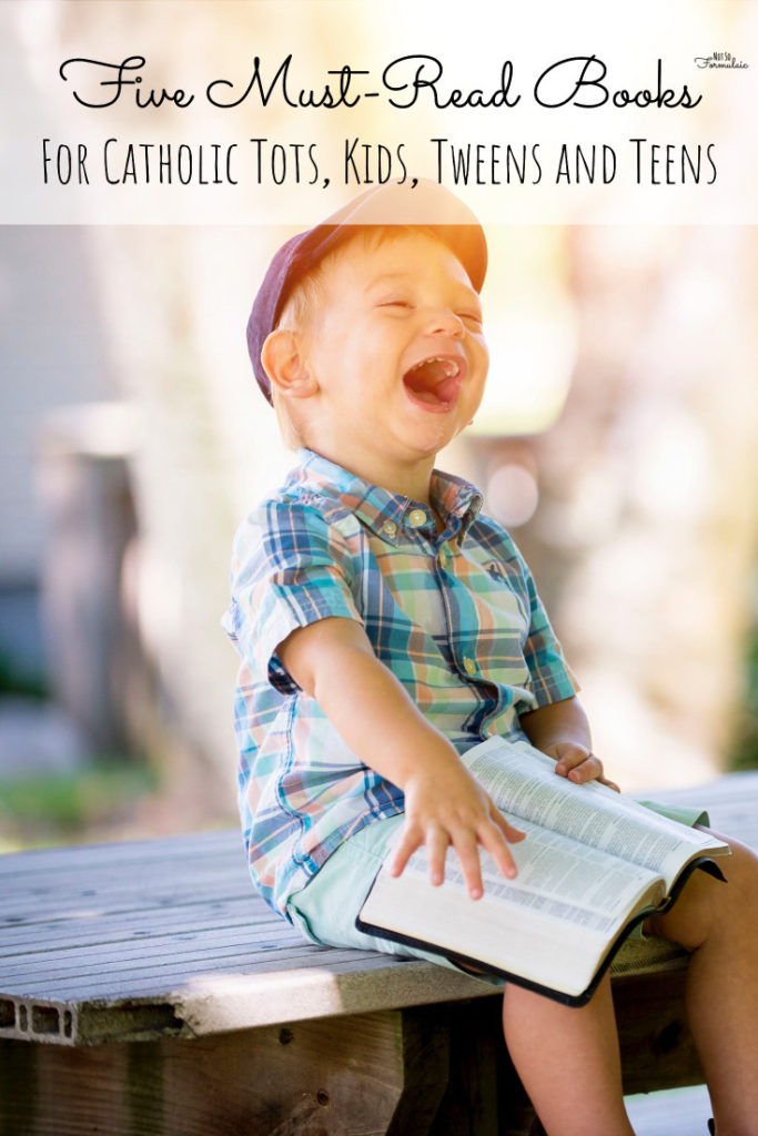 Five Must Read Books For Catholic Tots Kids Tweens And Teens - Gifted/2e Faith Formation