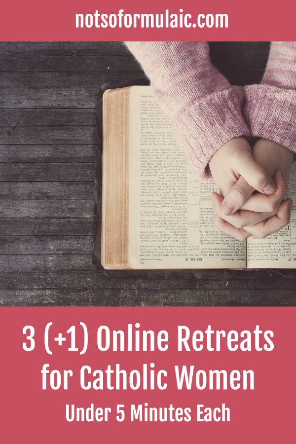 Are you a busy Catholic woman with little time for spiritual renewal? Check out these three (plus one) online retreats for Catholic women, all under five minutes each.