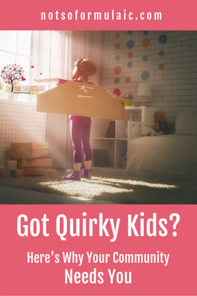 Your Community Needs You And Your Quirky Kid Here 039 S Why - Gifted/2e Parenting