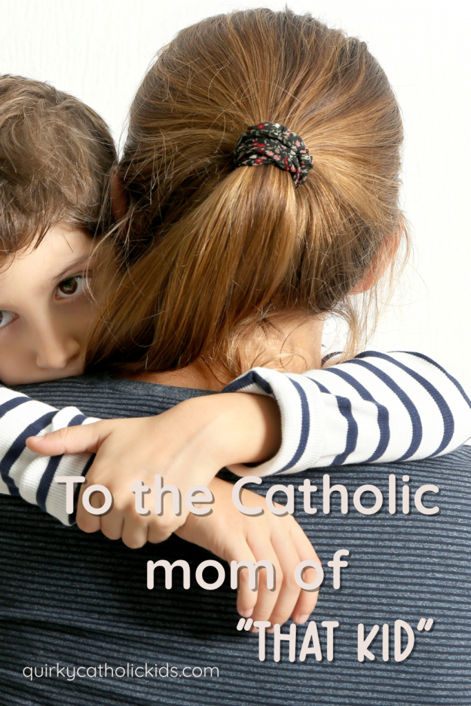 Catholic Mom Of That Kid - To The Catholic Mom Raising "that Kid" - Connecting With Your Child