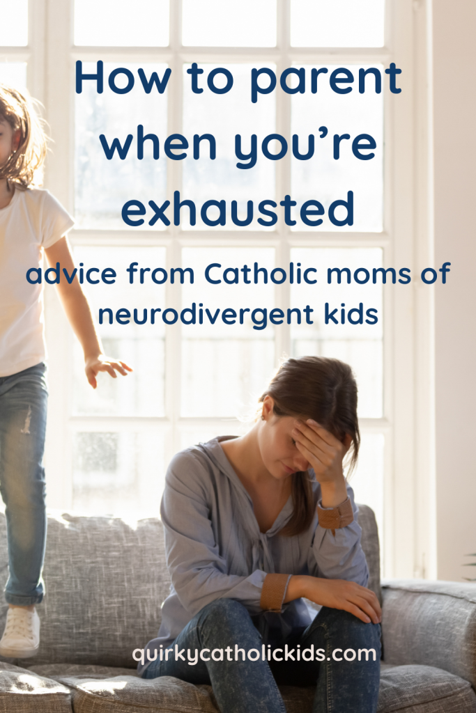 Parenting While Exhausted Pin - How To Parent When You're Exhausted (a Guide For Catholic Moms Of Neurodivergent Kids) - Caring For Yourself